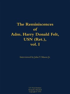The Reminiscences of Adm. Harry Donald Felt, USN (Ret.), Vol. I