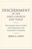 Discernment in the Early Church and Today Discernment in the Early Church and Today