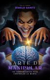 El Arte de Manipular: 199 Herramientas para Controlar la Mente (eBook, ePUB)