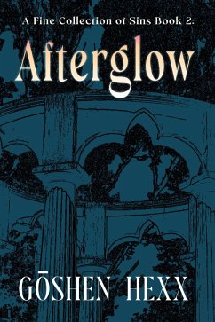 A Fine Collection of Sins Book Two: Afterglow (eBook, ePUB) - Hexx, Goshen