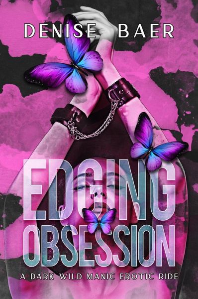 Edging Obsession: A Dark Wild Manic Erotic Ride (eBook, ePUB)