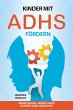 Kinder mit ADHS fördern: Der... - Bild 1