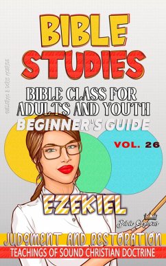 Bible Class for Adults and Youth: Beginner's Guide: Ezekiel (BIBLE CLASS FROM SCRATCH, #26) (eBook, ePUB) - Sermons, Bible