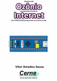 Monitorando Ozônio Remotamente Através Da Internet Com Stm32f103c8 Programado Em Arduino E Php (eBook, PDF)