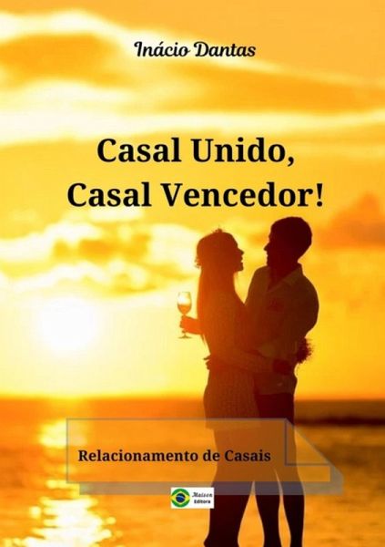 Casal Unido, Casal Vencedor (eBook, PDF)