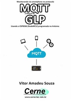 Monitorando Via Smartphone No Protocolo Mqtt A Leitura De Glp Usando O Esp8266 (nodemcu) Programado No Arduino (eBook, PDF) - Souza, Vitor Amadeu