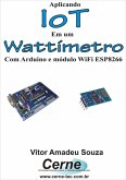Aplicando Iot Em Um Wattímetro Com Arduino E Módulo Wifi Esp8266 (eBook, PDF)