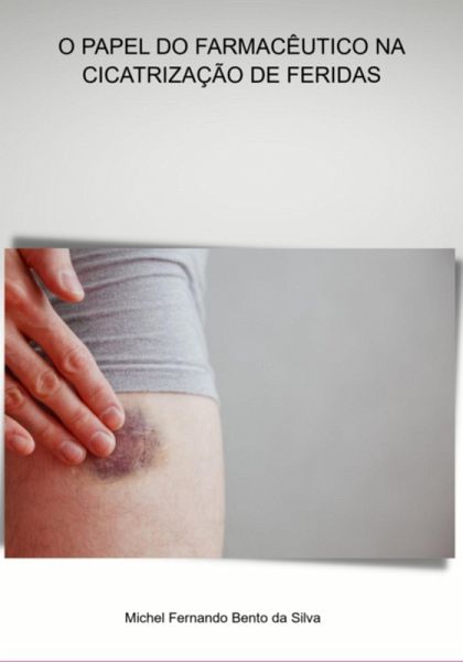 O Papel Do Farmacêutico Na Cicatrização De Feridas (eBook, PDF)
