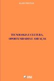 Tecnologia E Cultura, Oportunidades E Ameaças (eBook, PDF) Tecnologia E Cultura, Oportunidades E Ameaças (eBook, PDF)