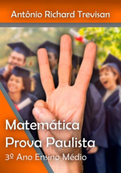 A Matemática Do Provão Paulista Seriado Iii: Apostila Preparatória Para Alunos Do 3º Ano Do Ensino Médio (eBook, PDF)