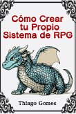 Cómo Crear Tu Propio Sistema De Rpg (eBook, PDF)