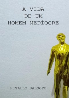 Cover A Vida De Um Homem Medíocre (eBook, PDF)