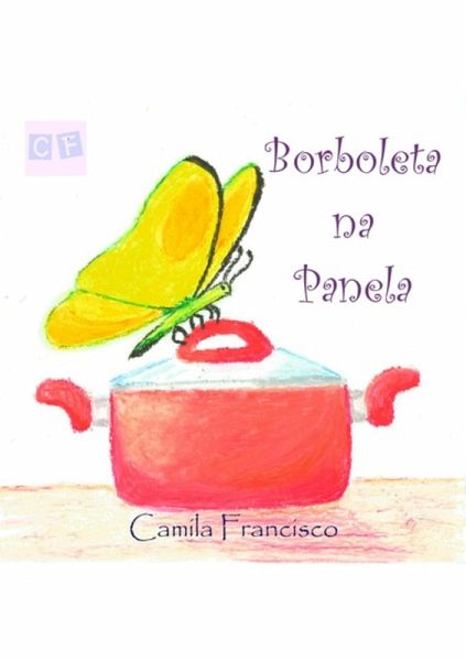 Borboleta Na Panela (ebook) (eBook, PDF) Borboleta Na Panela (ebook) (eBook, PDF)