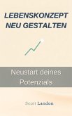 Lebenskonzept neu gestalten Neustart deines Potenzials (eBook, ePUB) Lebenskonzept neu gestalten Neustart deines Potenzials (eBook, ePUB)