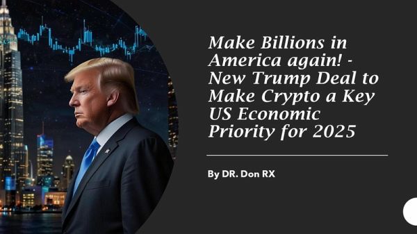 Make Billions in America again - New Trump Deal to Make Crypto a Key US Economic Priority for 2025 (eBook, ePUB)