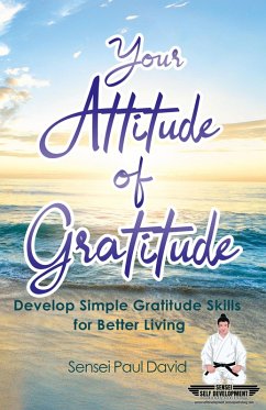 Cover Sensei Self Development Mental Health Books Series: YOUR ATTITUDE OF GRATITUDE - Develop Simple Gratitude Skills for Better Living - Book 1 (eBook, ePUB)