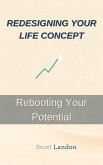 Redesigning Your Life Concept Rebooting Your Potential (eBook, ePUB) Redesigning Your Life Concept Rebooting Your Potential (eBook, ePUB)