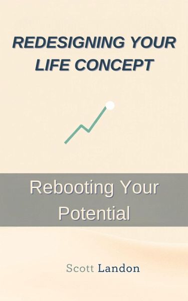Redesigning Your Life Concept Rebooting Your Potential (eBook, ePUB)