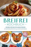 Breifrei Kochbuch: Gesunde Häppchen für kleine Entdecker - Die besten Breifrei Baby Rezepte von Frühstück bis Nachtisch für eine sanfte Beikosteinführung und genussvolle Familienmahlzeiten - inkl. Snacks (eBook, ePUB) Breifrei Kochbuch: Gesunde Häppchen für kleine Entdecker - Die besten Breifrei Baby Rezepte von Frühstück bis Nachtisch für eine sanfte Beikosteinführung und genussvolle Familienmahlzeiten - inkl. Snacks (eBook, ePUB)