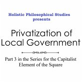 Holistic Philosophical Studies presents Privatization of Local Government (eBook, ePUB)