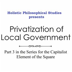 Cover Holistic Philosophical Studies presents Privatization of Local Government (eBook, ePUB)