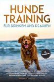 Hundetraining für drinnen und draußen: Hundebeschäftigung für zuhause mit kreativen In- & Outdoor Denkspielen zur Förderung von Bindung, Impulskontrolle und Frustrationstoleranz - inkl. Trainingspläne (eBook, ePUB)