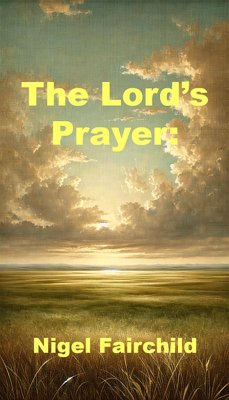 The Lord's Prayer: (eBook, ePUB) - Fairchild, Nigel