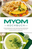 Myom Kochbuch: Myome bessern mit Hilfe der richtigen Ernährung - Leckere und einfache Rezepte für jeden Geschmack vom Frühstück bis hin zur Nachspeise - inkl. Snacks, Salate und 30 Tage Ernährungsplan (eBook, ePUB) Myom Kochbuch: Myome bessern mit Hilfe der richtigen Ernährung - Leckere und einfache Rezepte für jeden Geschmack vom Frühstück bis hin zur Nachspeise - inkl. Snacks, Salate und 30 Tage Ernährungsplan (eBook, ePUB)