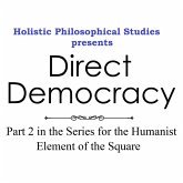 Holistic Philosophical Studies presents Direct Democracy (eBook, ePUB) Holistic Philosophical Studies presents Direct Democracy (eBook, ePUB)