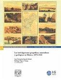 Las investigaciones geográficas, naturalistas y geológicas en México, 1876-1946 (eBook, ePUB)