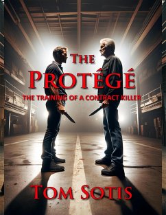 Cover The Protégé: The Training of a Contract Killer (eBook, ePUB)