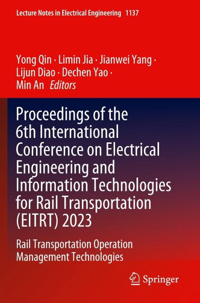 Proceedings of the 6th International Conference on Electrical Engineering and Information Technologies for Rail Transportation (EITRT) 2023 Proceedings of the 6th International Conference on Electrical Engineering and Information Technologies for Rail Transportation (EITRT) 2023