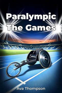 Paralympic The Games (eBook, ePUB) - Thompson, Ava