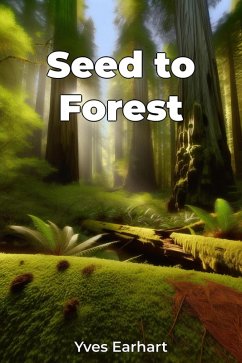 Seed to Forest (eBook, ePUB) - Earhart, Yves