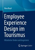 Employee Experience Design im Tourismus (eBook, PDF) Employee Experience Design im Tourismus (eBook, PDF)