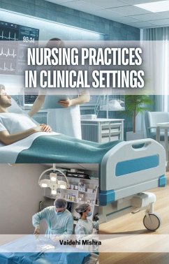 Nursing Practices in Clinical Settings (eBook, ePUB) - Mishra, Vaidehi