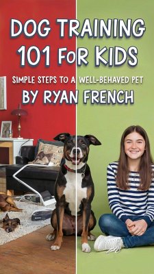 Cover Dog Training 101 for Kids: Simple Steps to a Well-Behaved Pet (eBook, ePUB)