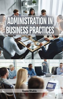 Administration in Business Practices (eBook, ePUB) - Shukla, Gopee