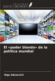 El 'poder blando' de la política mundial El 'poder blando' de la política mundial