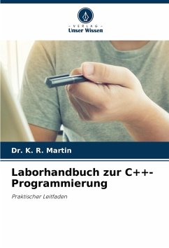 Laborhandbuch zur C++-Programmierung - Martin, Dr. K. R.