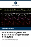 Telemedizinsystem auf Basis eines eingebetteten Computers Telemedizinsystem auf Basis eines eingebetteten Computers