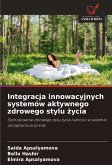 Integracja innowacyjnych systemów aktywnego zdrowego stylu ¿ycia Integracja innowacyjnych systemów aktywnego zdrowego stylu ¿ycia