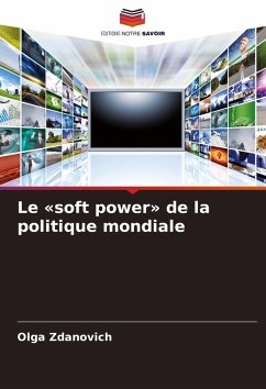 Le 'soft power' de la politique mondiale - Zdanovich, Olga