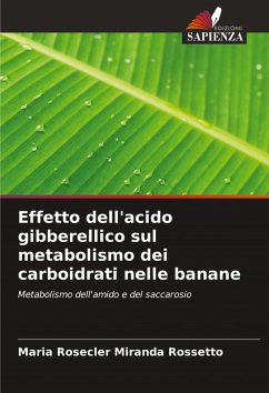 Effetto dell'acido gibberellico sul metabolismo dei carboidrati nelle banane - Miranda Rossetto, Maria Rosecler