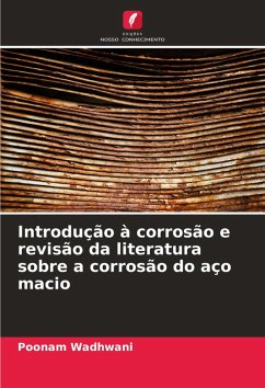 Introdução à corrosão e revisão da literatura sobre a corrosão do aço macio - Wadhwani, Poonam