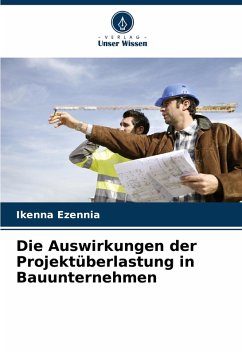 Die Auswirkungen der Projektüberlastung in Bauunternehmen - Ezennia, Ikenna