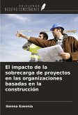 El impacto de la sobrecarga de proyectos en las organizaciones basadas en la construcción