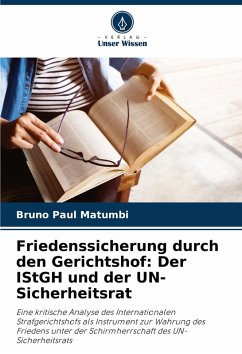 Cover Friedenssicherung durch den Gerichtshof: Der IStGH und der UN-Sicherheitsrat