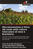 Meccanizzazione e fisica del suolo nella coltura intercalare di mais e Brachiaria Meccanizzazione e fisica del suolo nella coltura intercalare di mais e Brachiaria