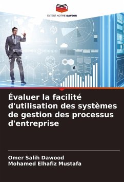 Évaluer la facilité d'utilisation des systèmes de gestion des processus d'entreprise - Dawood, Omer Salih;Mustafa, Mohamed Elhafiz